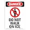 Signmission OSHA Danger Sign, Do Not Walk On Ice, 24in X 18in Aluminum, 18" W, 24" L, Portrait OS-DS-A-1824-V-1715 - alternate 1